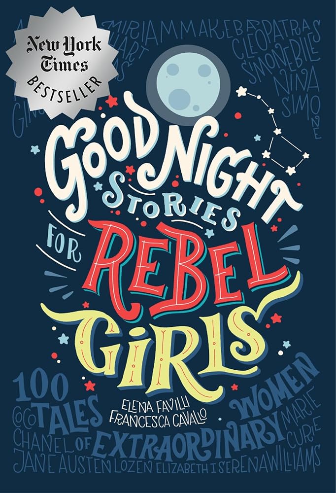 Good Night Stories for Rebel Girls: 100 Tales of Extraordinary Women by Rebel Girls, Elena Favilli, Francesca Cavallo