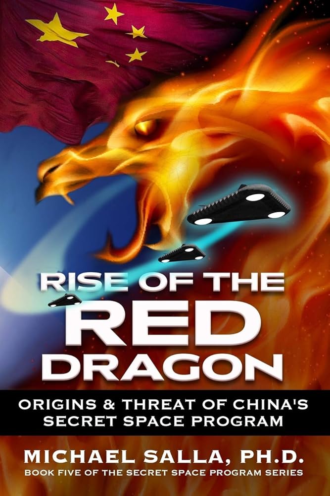 Rise of the Red Dragon: Origins & Threat of Chiina's Secret Space Program (Secret Space Programs) by Michael Salla