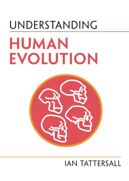Understanding Human Evolution (Understanding Life) by Ian Tattersall