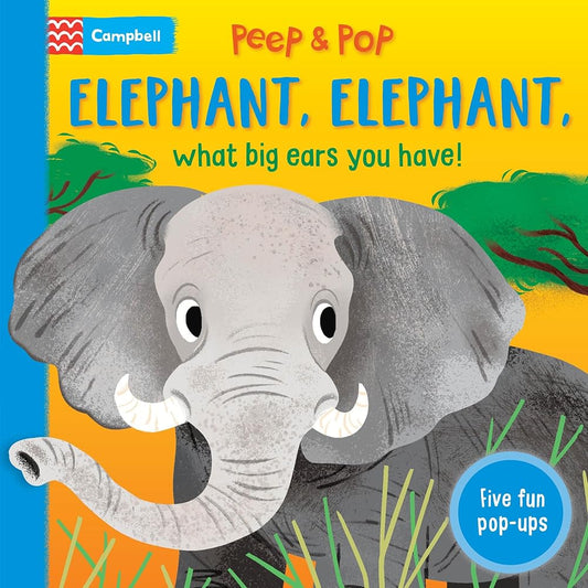 Elephant, Elephant, What Big Ears You Have! (Peep and Pop) by Campbell Books