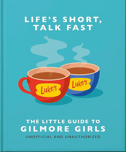 Life's Short, Talk Fast: The Little Guide to Gilmore Girls cover image