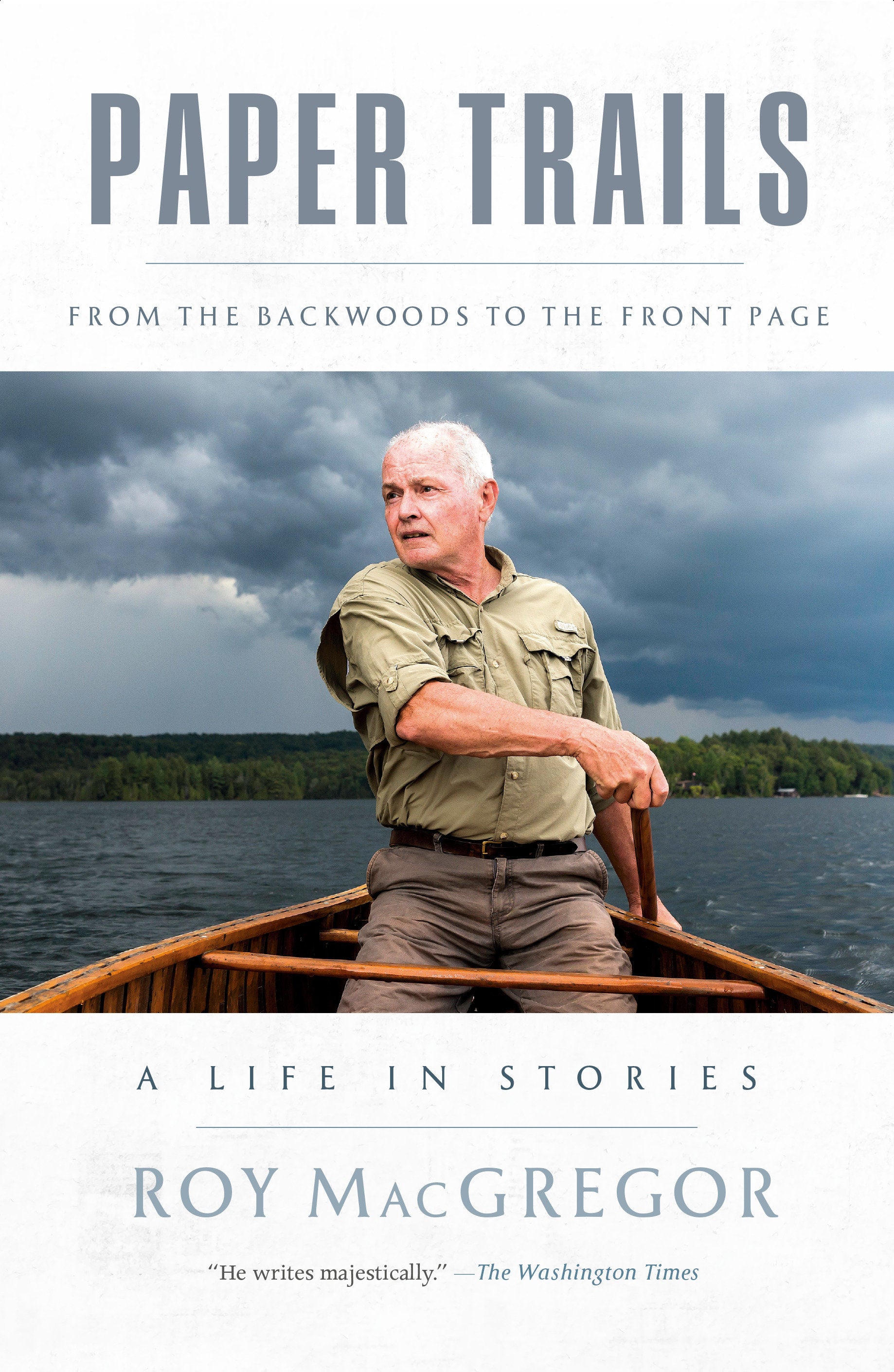 Paper Trails - From the Backwoods to the Front Page, a Life in Stories