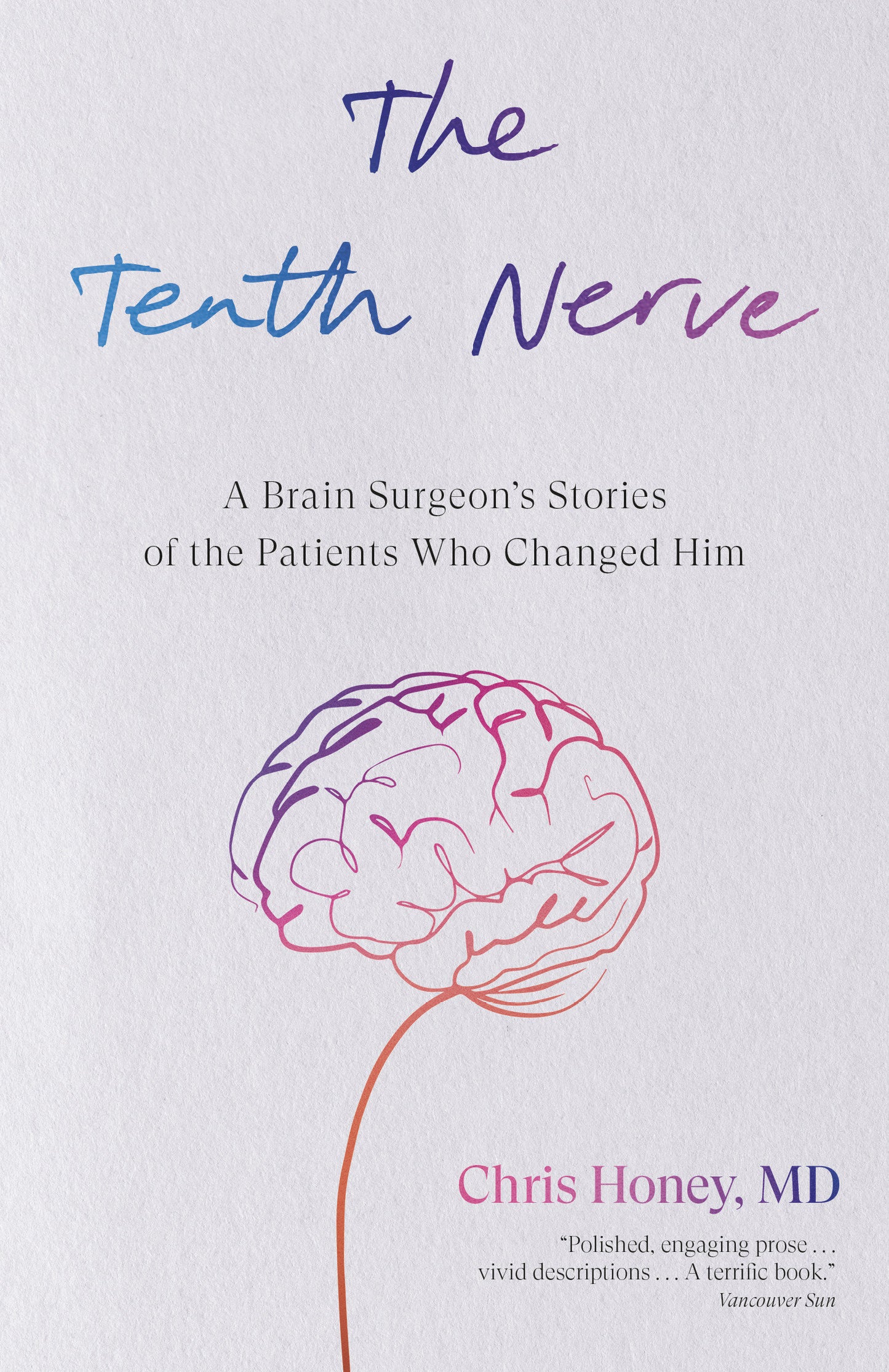 The Tenth Nerve - A Brain Surgeon's Stories of the Patients Who Changed Him