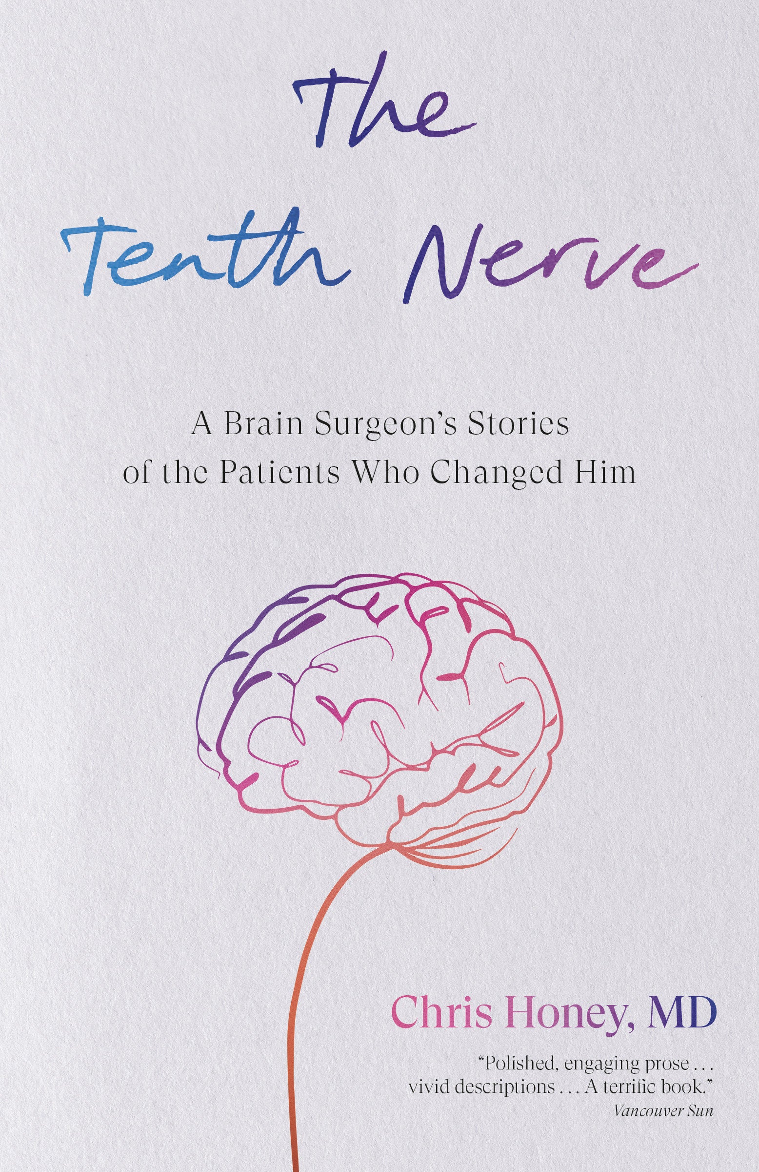 The Tenth Nerve - A Brain Surgeon's Stories of the Patients Who Changed Him