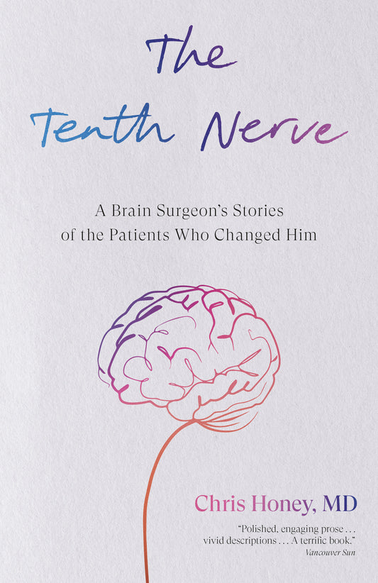 The Tenth Nerve - A Brain Surgeon's Stories of the Patients Who Changed Him