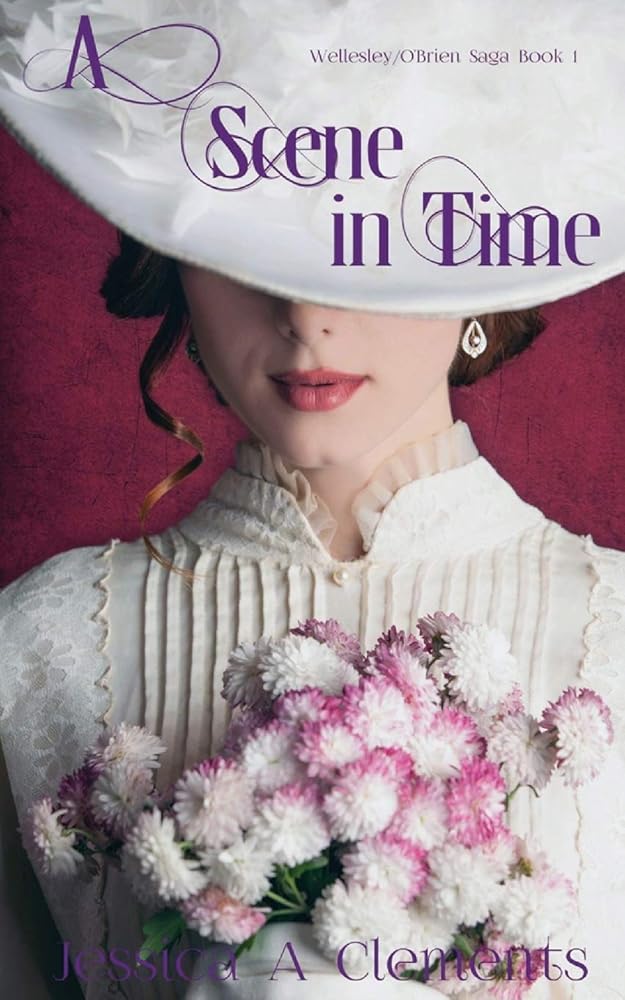 A Scene in Time (The Wellesley/O'Brien Saga) by Jessica a Clements