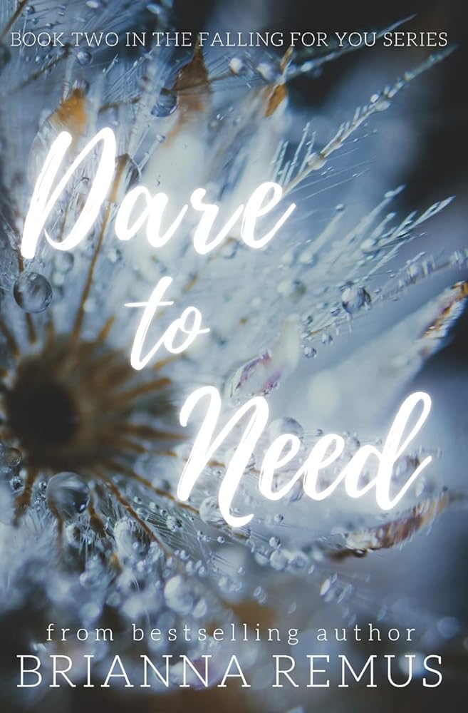 Dare to Need: A New Adult Steamy Romance (2) by Brianna Remus