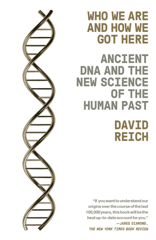 Who We Are and How We Got Here - Ancient DNA and the New Science of the Human Past