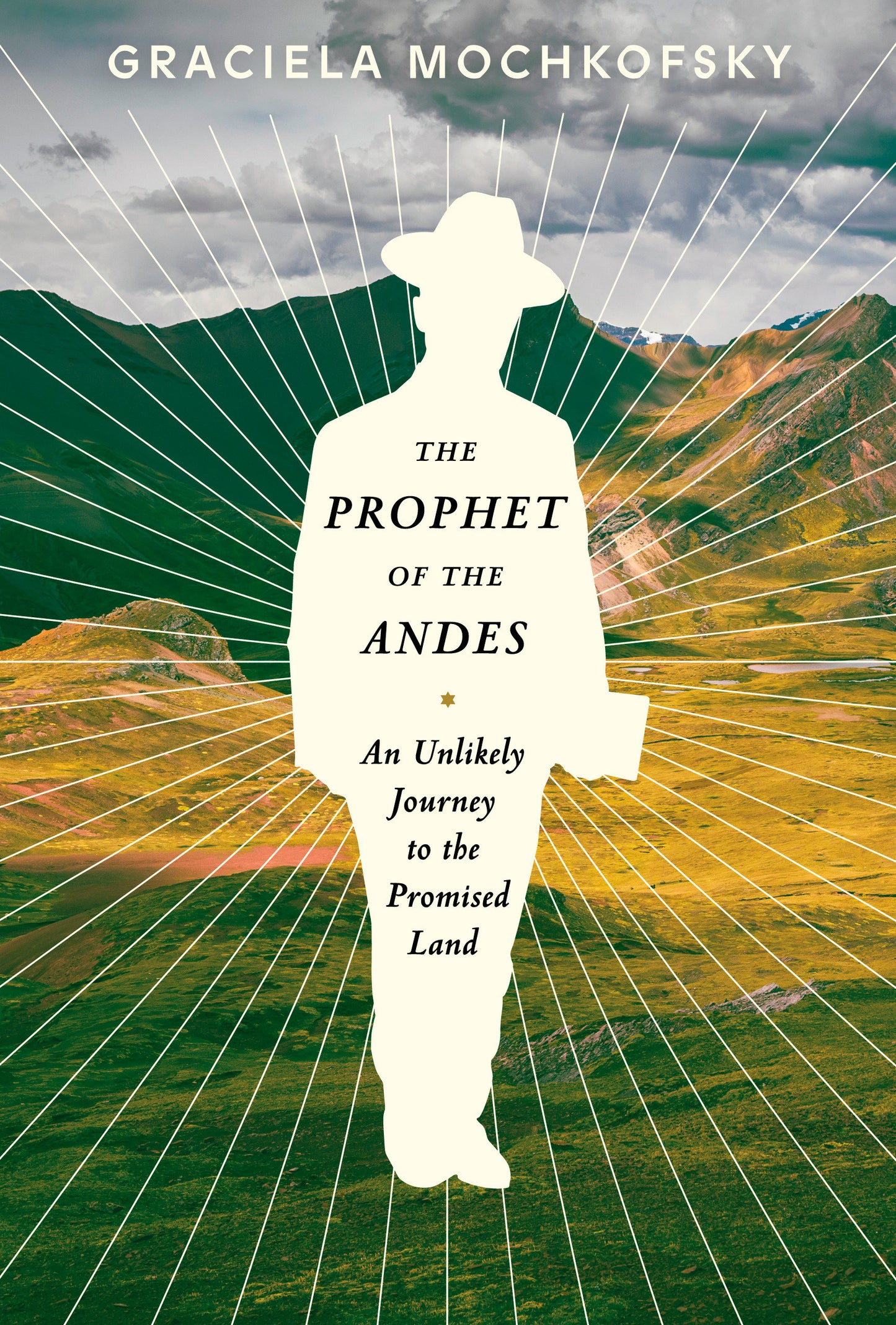 The Prophet of the Andes - An Unlikely Journey to the Promised Land