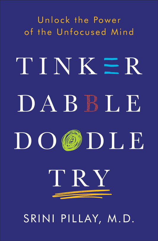 Tinker Dabble Doodle Try - Unlock the Power of the Unfocused Mind