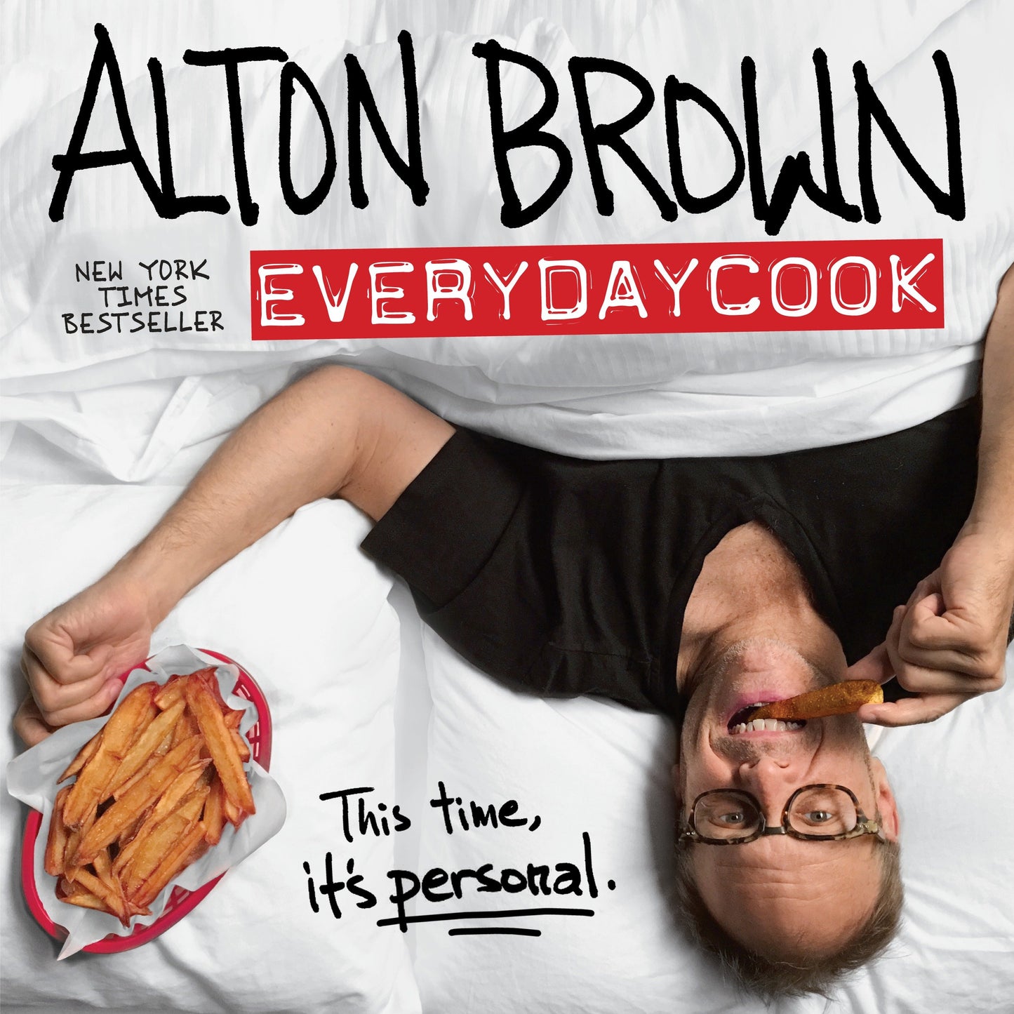 Alton Brown: EveryDayCook - A Cookbook