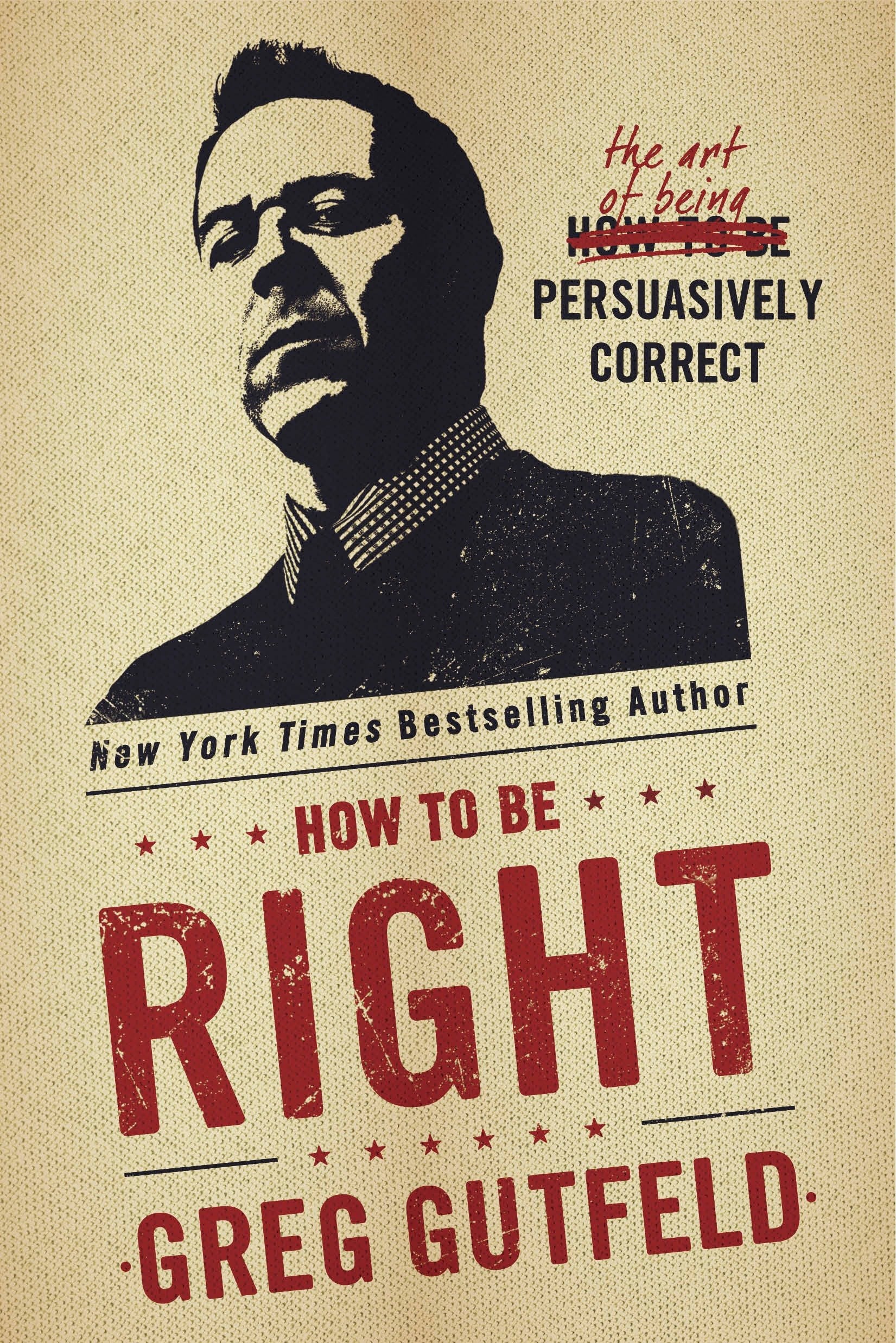 How To Be Right - The Art of Being Persuasively Correct