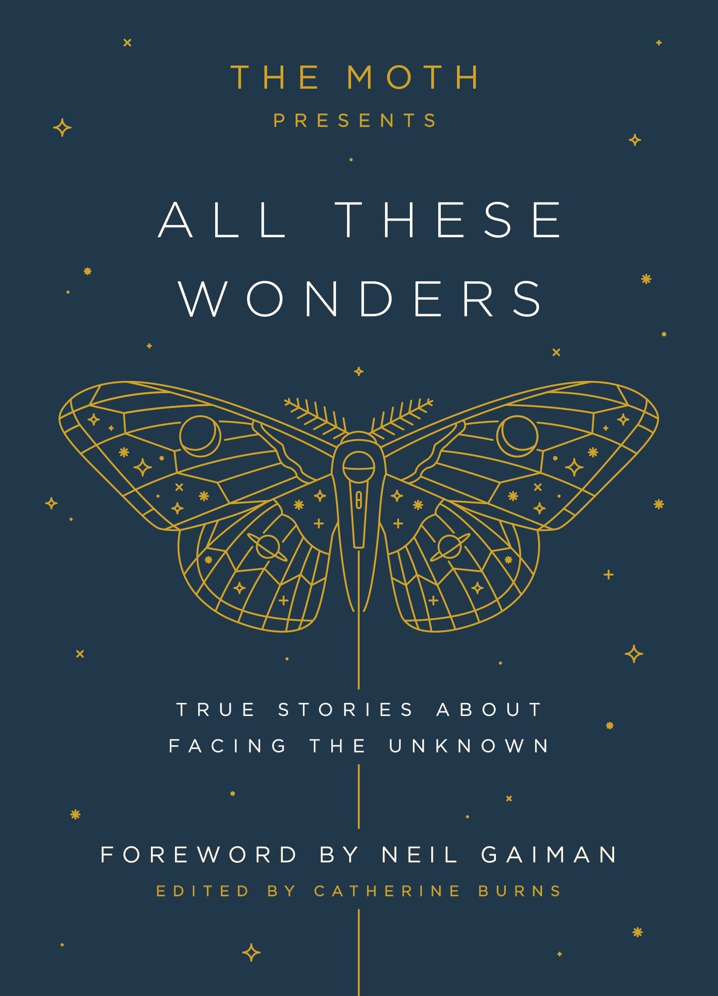 The Moth Presents: All These Wonders - True Stories About Facing the Unknown (The Moth Presents) (Book:1)