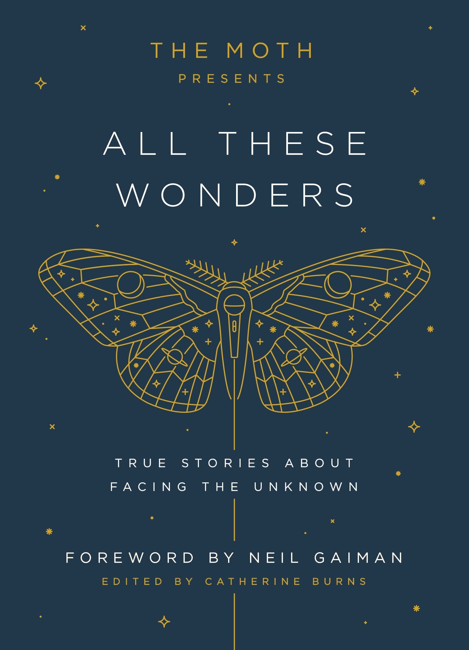 The Moth Presents: All These Wonders - True Stories About Facing the Unknown (The Moth Presents) (Book:1)