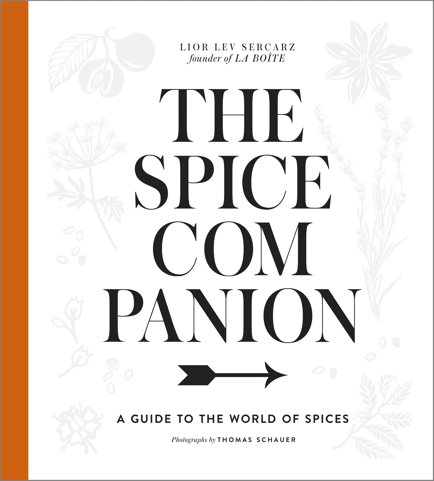 The Spice Companion - A Guide to the World of Spices: A Cookbook