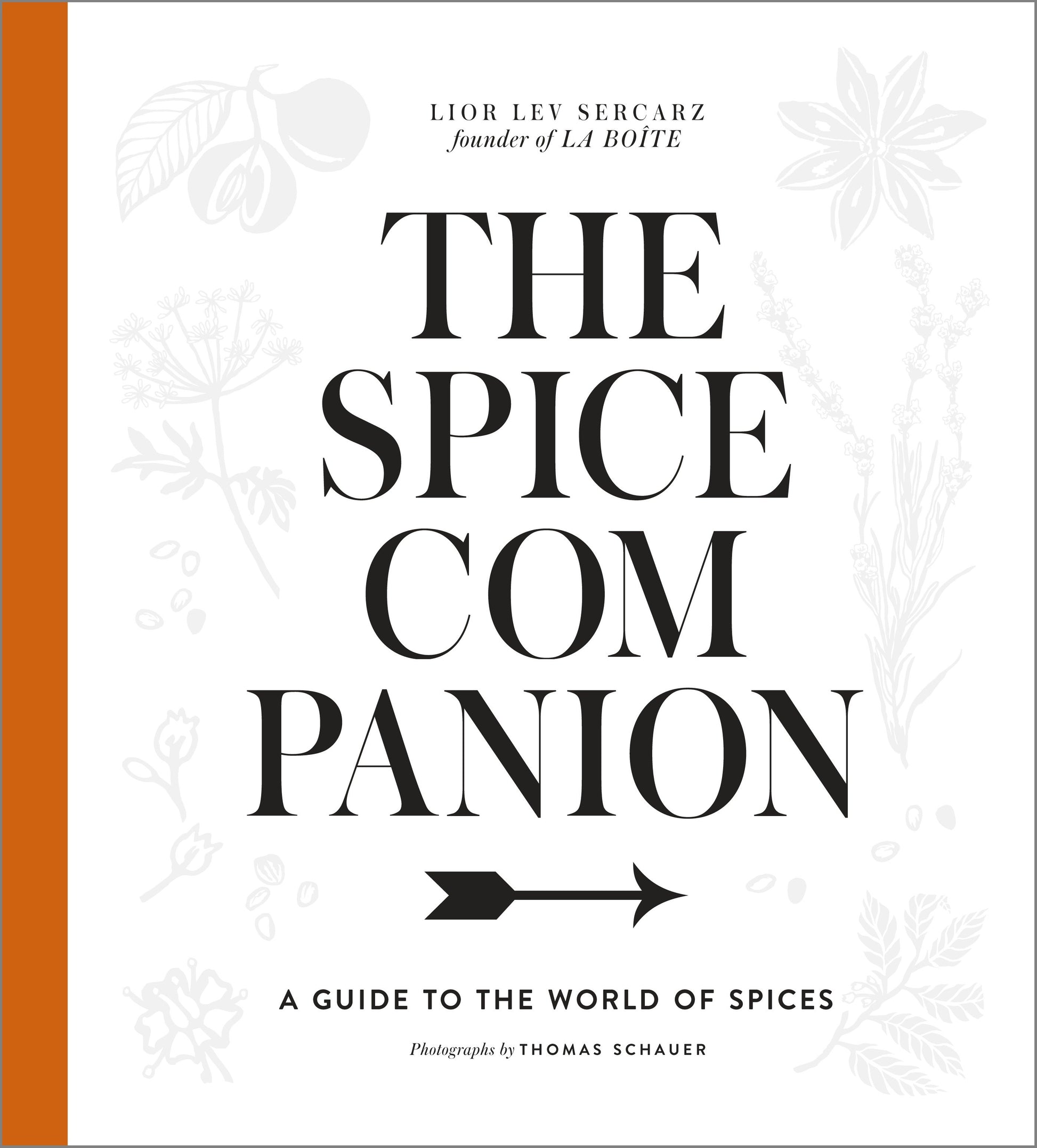 The Spice Companion - A Guide to the World of Spices: A Cookbook