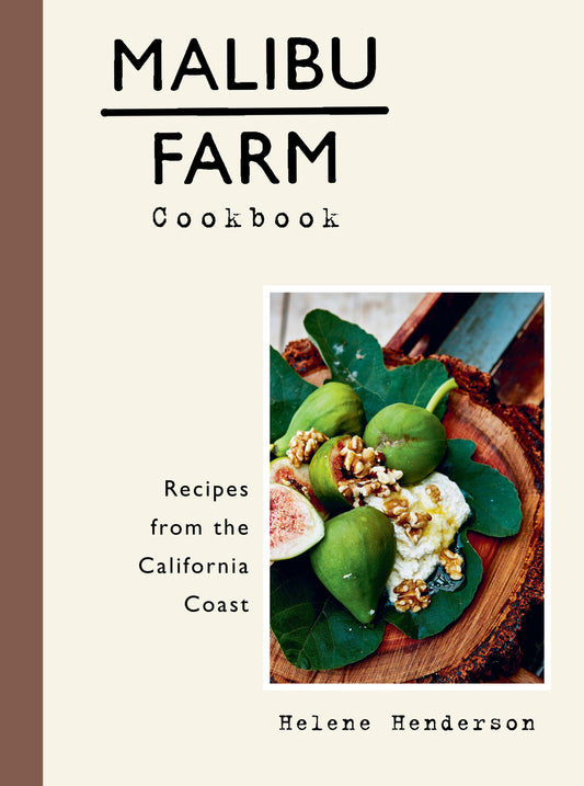 Malibu Farm Cookbook - Recipes from the California Coast