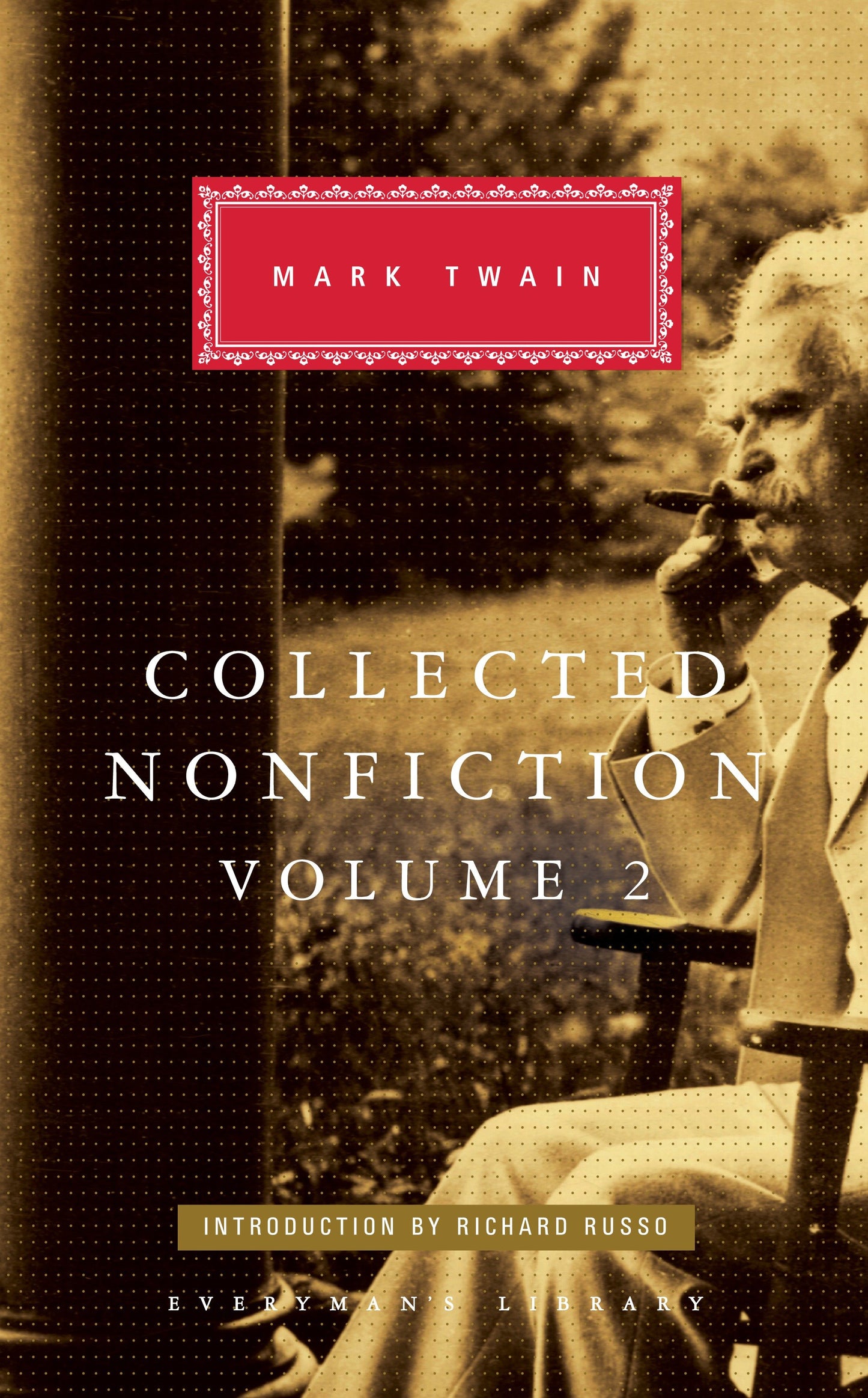 Collected Nonfiction of Mark Twain, Volume 2 - Selections from the Memoirs and Travel Writings; Introduction by Richard Russo (Everyman's Library Classics Series)