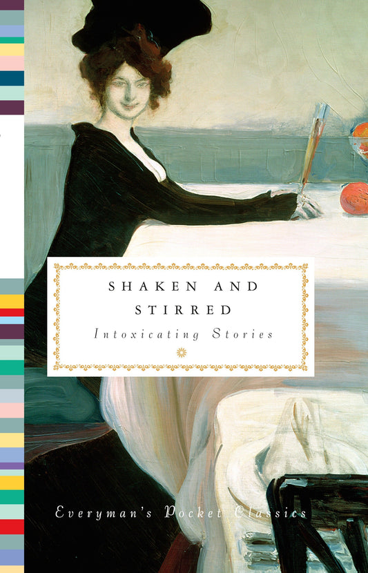 Shaken and Stirred - Intoxicating Stories (Everyman's Library Pocket Classics Series)