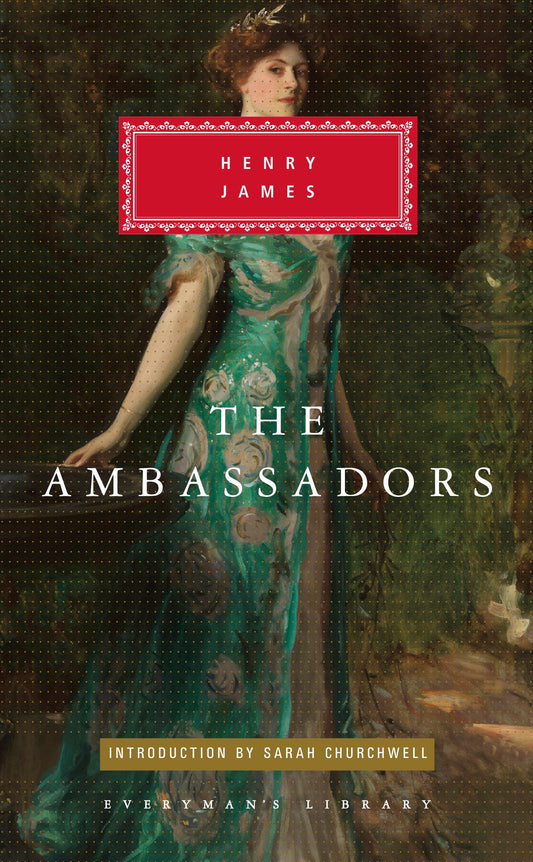 The Ambassadors - Introduction by Sarah Churchwell (Everyman's Library Classics Series)