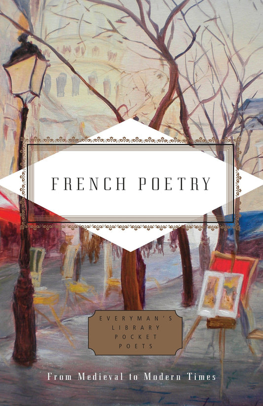French Poetry - From Medieval to Modern Times (Everyman's Library Pocket Poets Series)