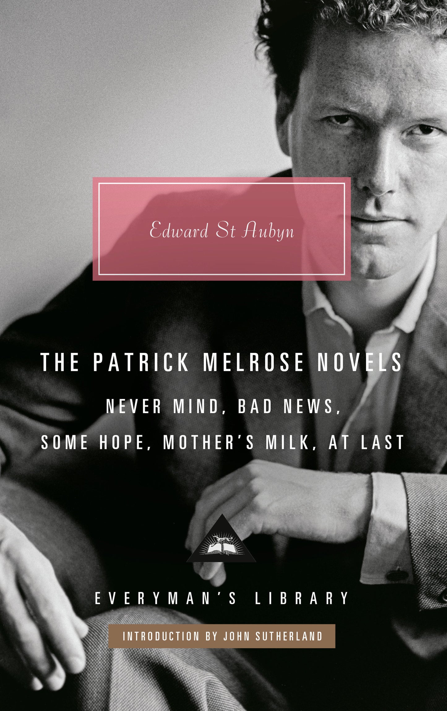 The Patrick Melrose Novels - Never Mind, Bad News, Some Hope, Mother's Milk, At Last (Everyman's Library Contemporary Classics Series)