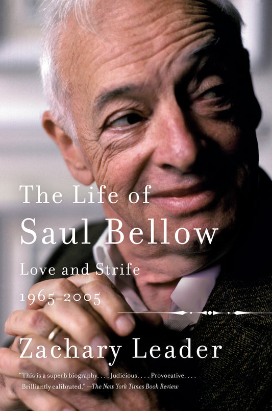 The Life of Saul Bellow, Volume 2 - Love and Strife, 1965-2005