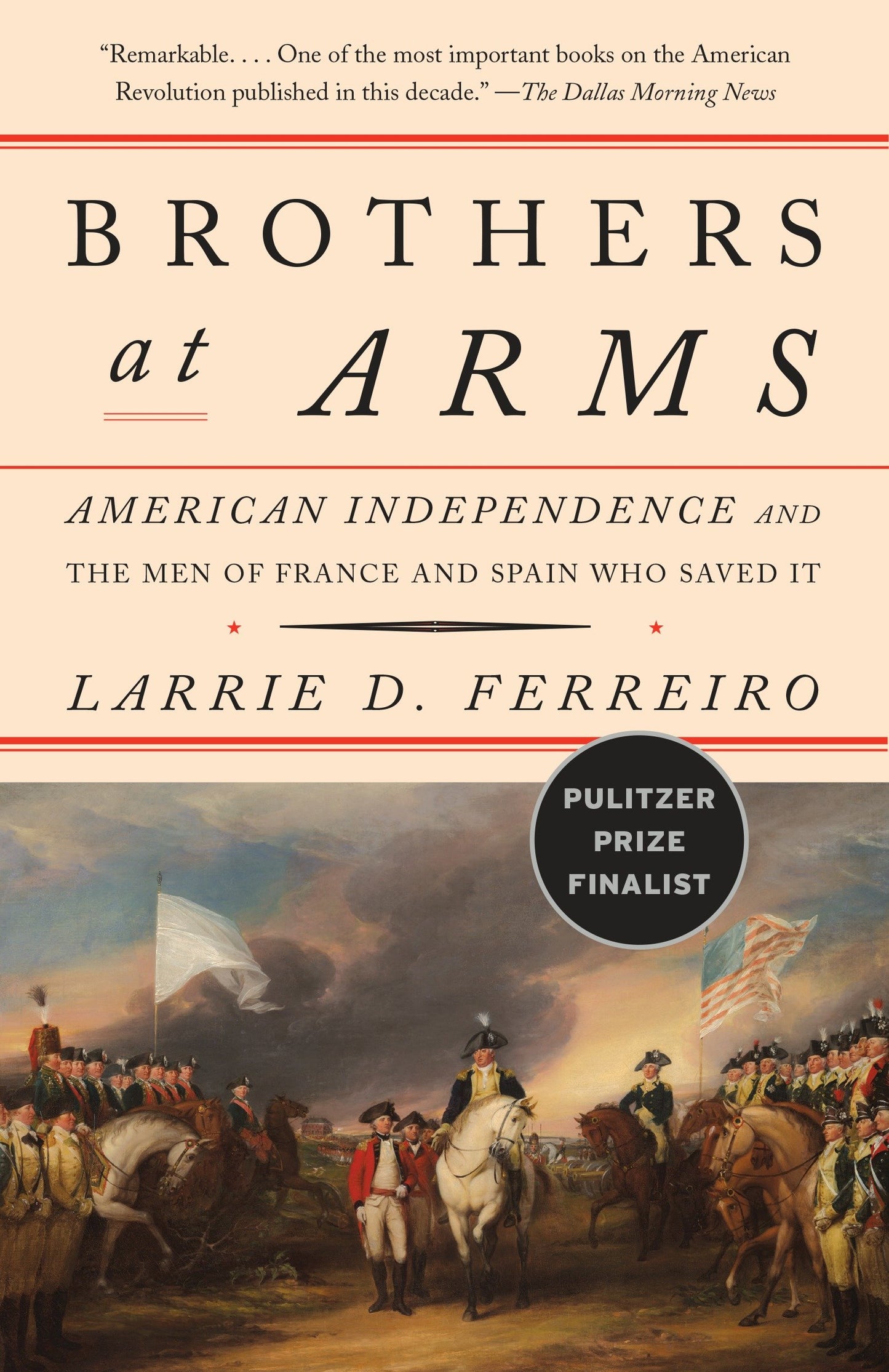 Brothers at Arms - American Independence and the Men of France and Spain Who Saved It