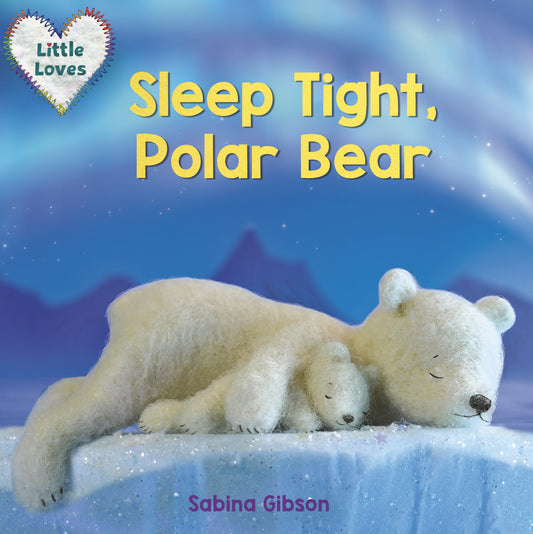 Sleep Tight, Polar Bear (Little Loves) (Little Loves) (Book:4)