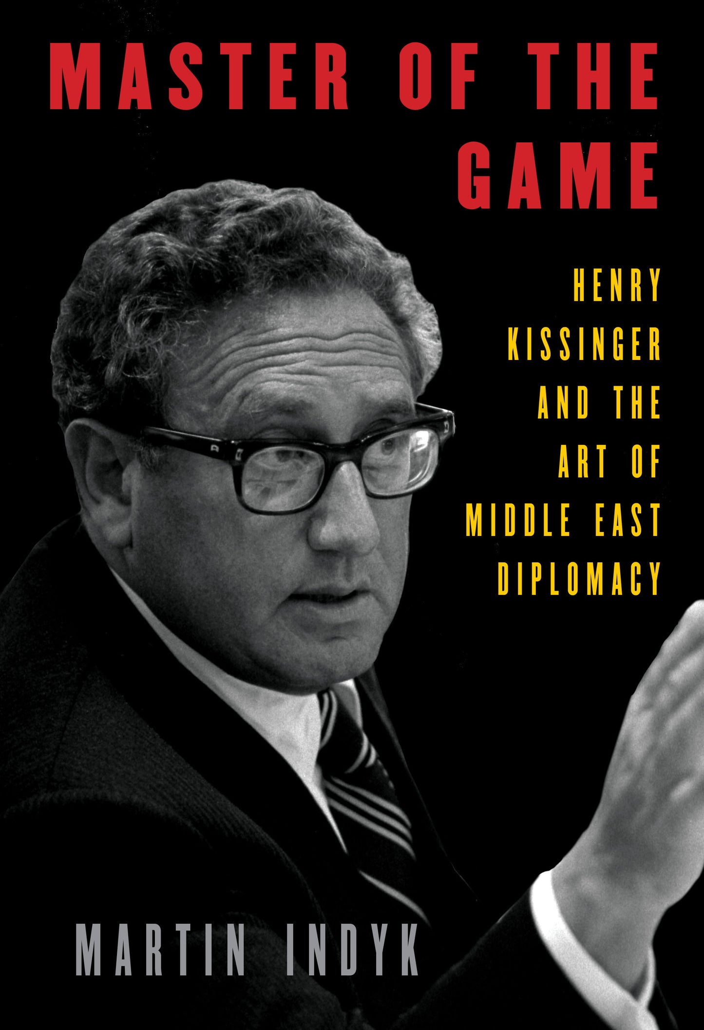 Master of the Game - Henry Kissinger and the Art of Middle East Diplomacy