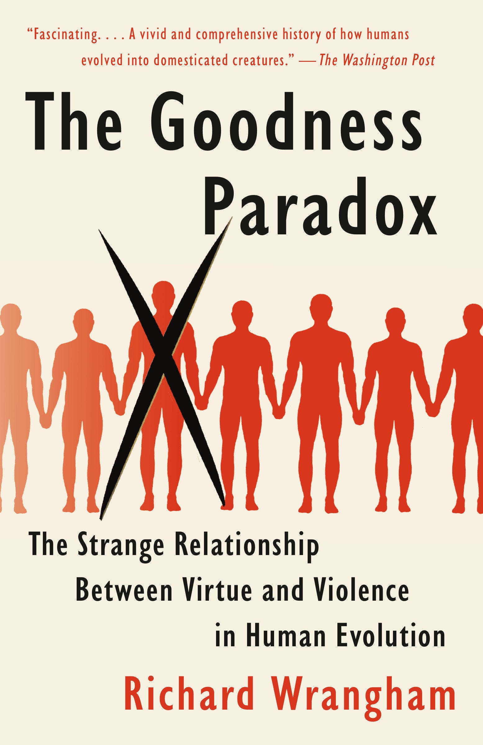 The Goodness Paradox - The Strange Relationship Between Virtue and Violence in Human Evolution