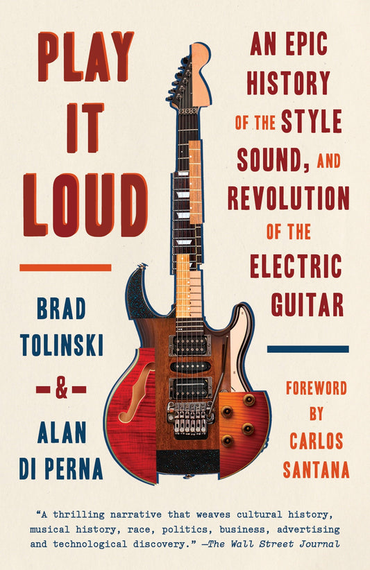 Play It Loud - An Epic History of the Style, Sound, and Revolution of the Electric Guitar