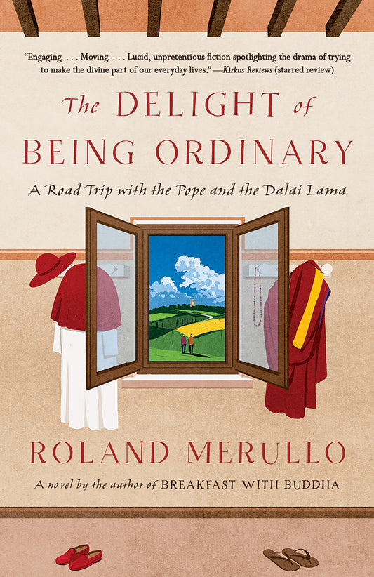 The Delight of Being Ordinary - A Road Trip with the Pope and the Dalai Lama (Vintage Contemporaries)