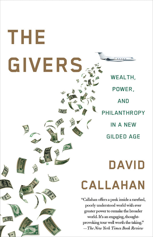 The Givers - Money, Power, and Philanthropy in a New Gilded Age