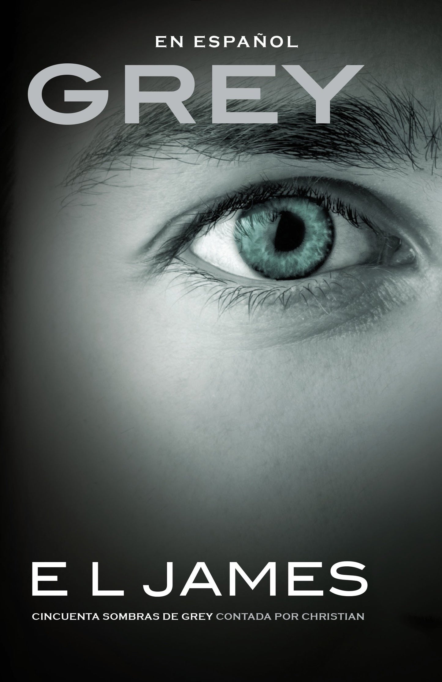 Grey: Cincuenta sombras de Grey contada por Christian / Fifty Shades of Grey as  Told by Christian - Fifty Shades of Grey as Told by Christian