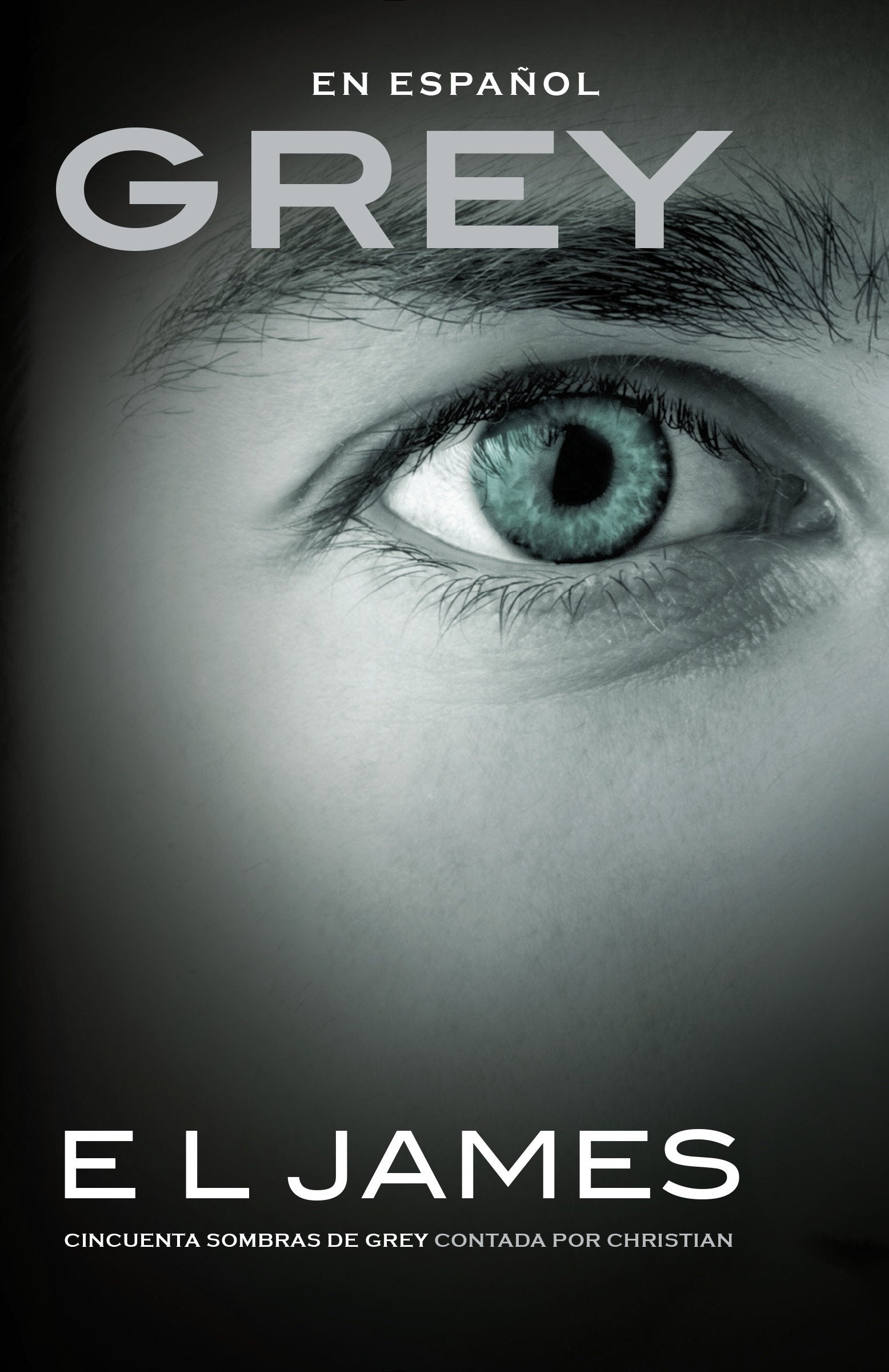 Grey: Cincuenta sombras de Grey contada por Christian / Fifty Shades of Grey as  Told by Christian - Fifty Shades of Grey as Told by Christian