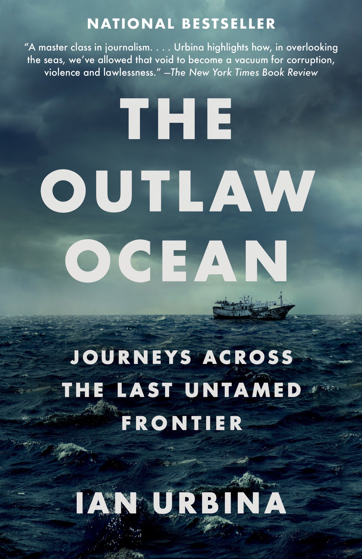 The Outlaw Ocean - Journeys Across the Last Untamed Frontier