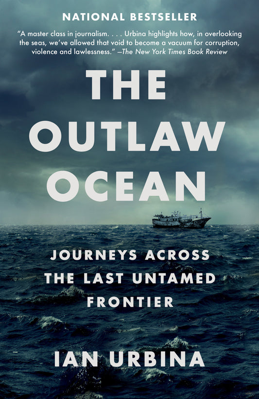 The Outlaw Ocean - Journeys Across the Last Untamed Frontier