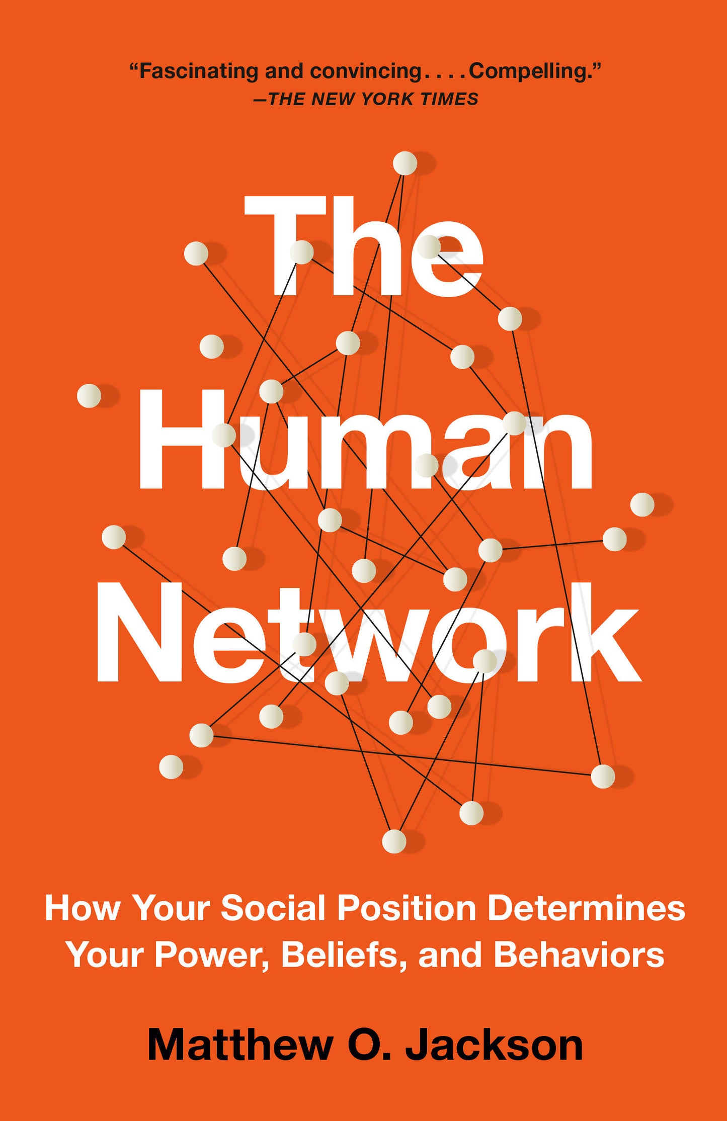 The Human Network - How Your Social Position Determines Your Power, Beliefs, and Behaviors
