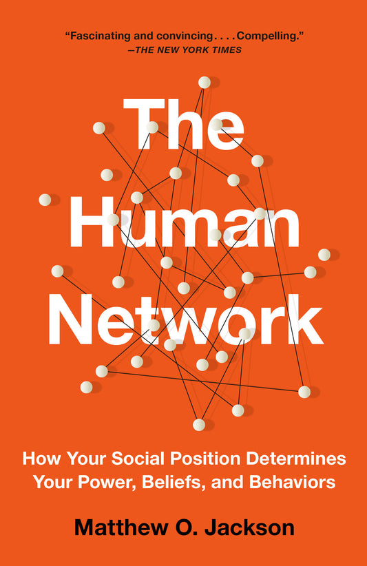 The Human Network - How Your Social Position Determines Your Power, Beliefs, and Behaviors