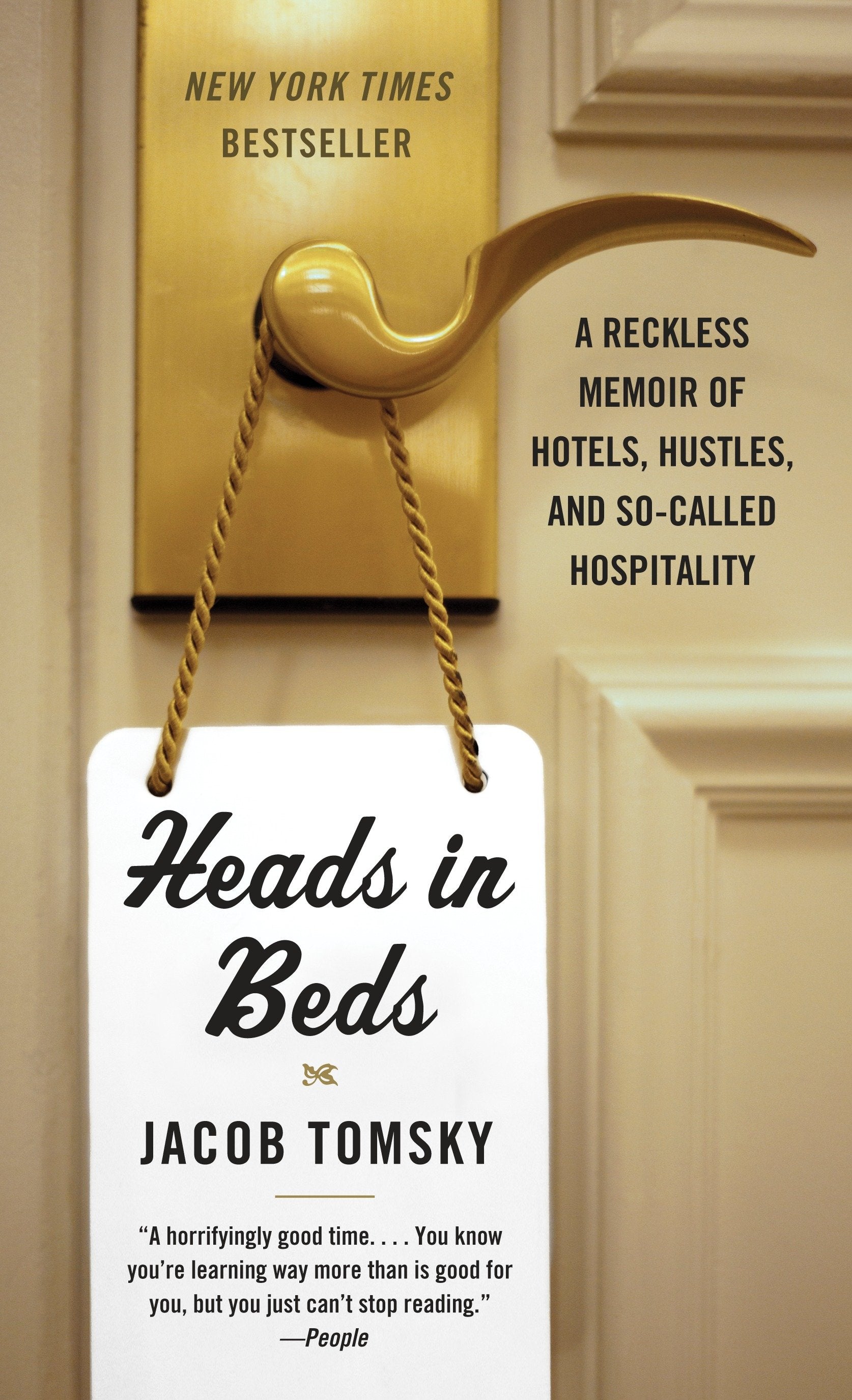 Heads in Beds - A Reckless Memoir of Hotels, Hustles, and So-Called Hospitality