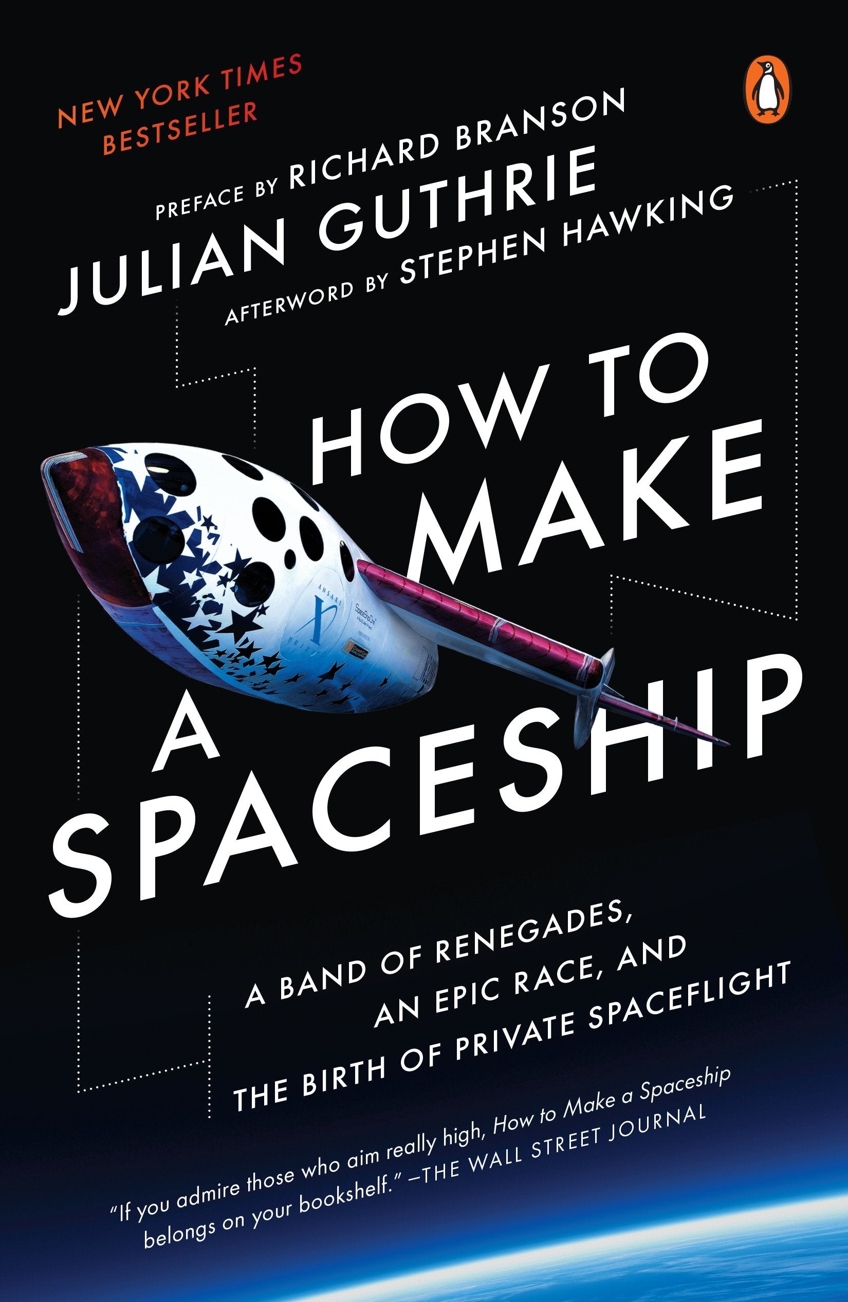 How to Make a Spaceship - A Band of Renegades, an Epic Race, and the Birth of Private Spaceflight
