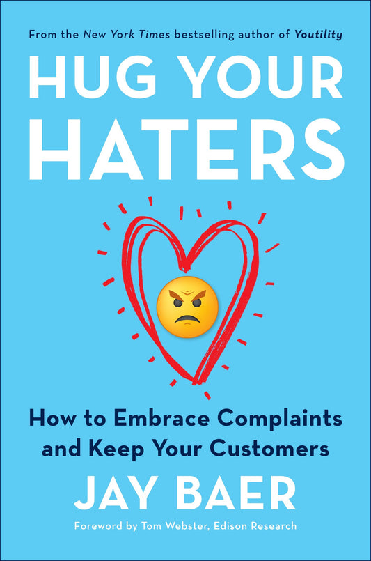 Hug Your Haters - How to Embrace Complaints and Keep Your Customers