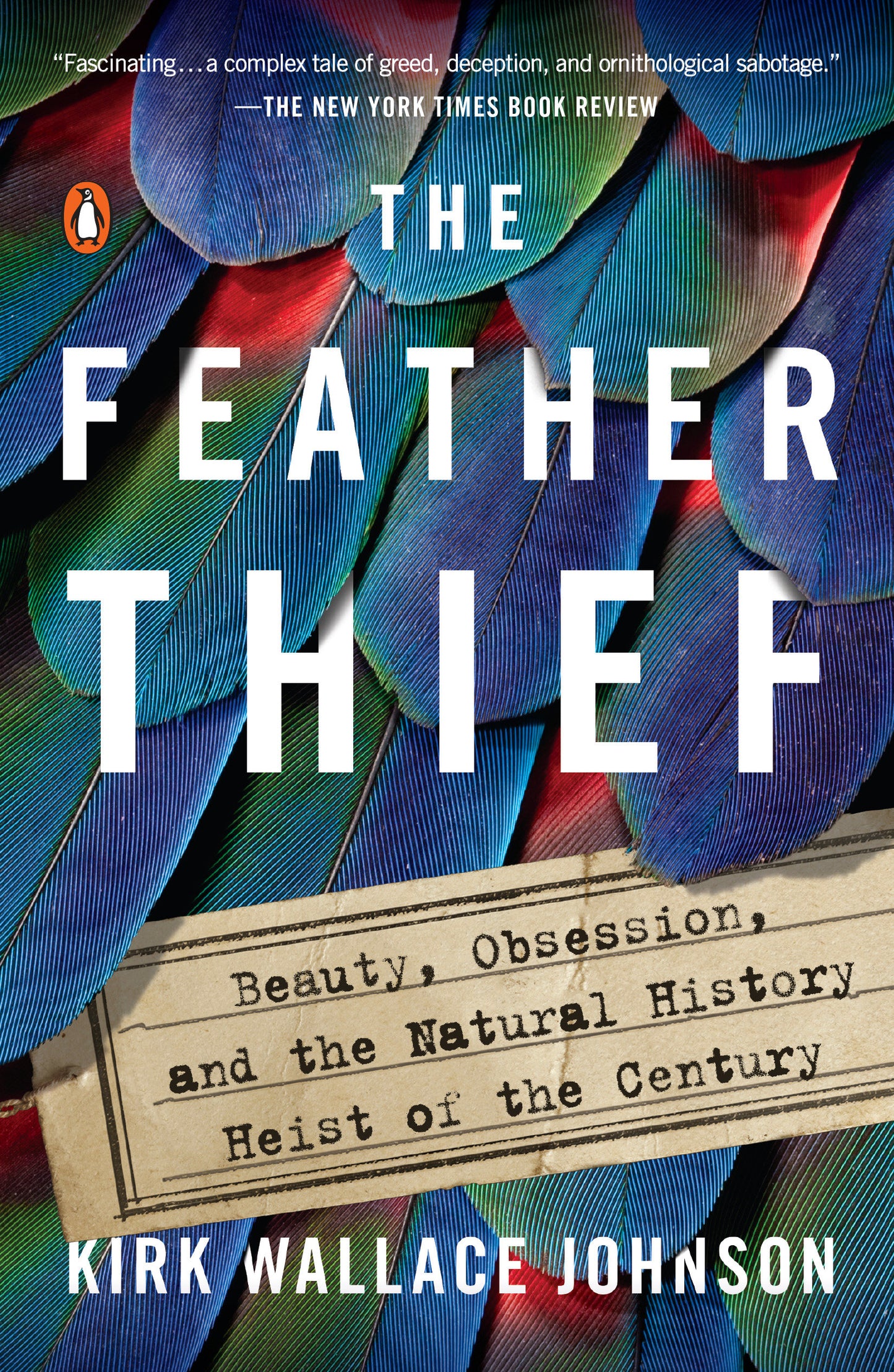 The Feather Thief - Beauty, Obsession, and the Natural History Heist of the Century