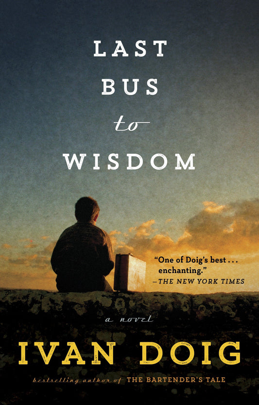 Last Bus to Wisdom - A Novel (Two Medicine Country)