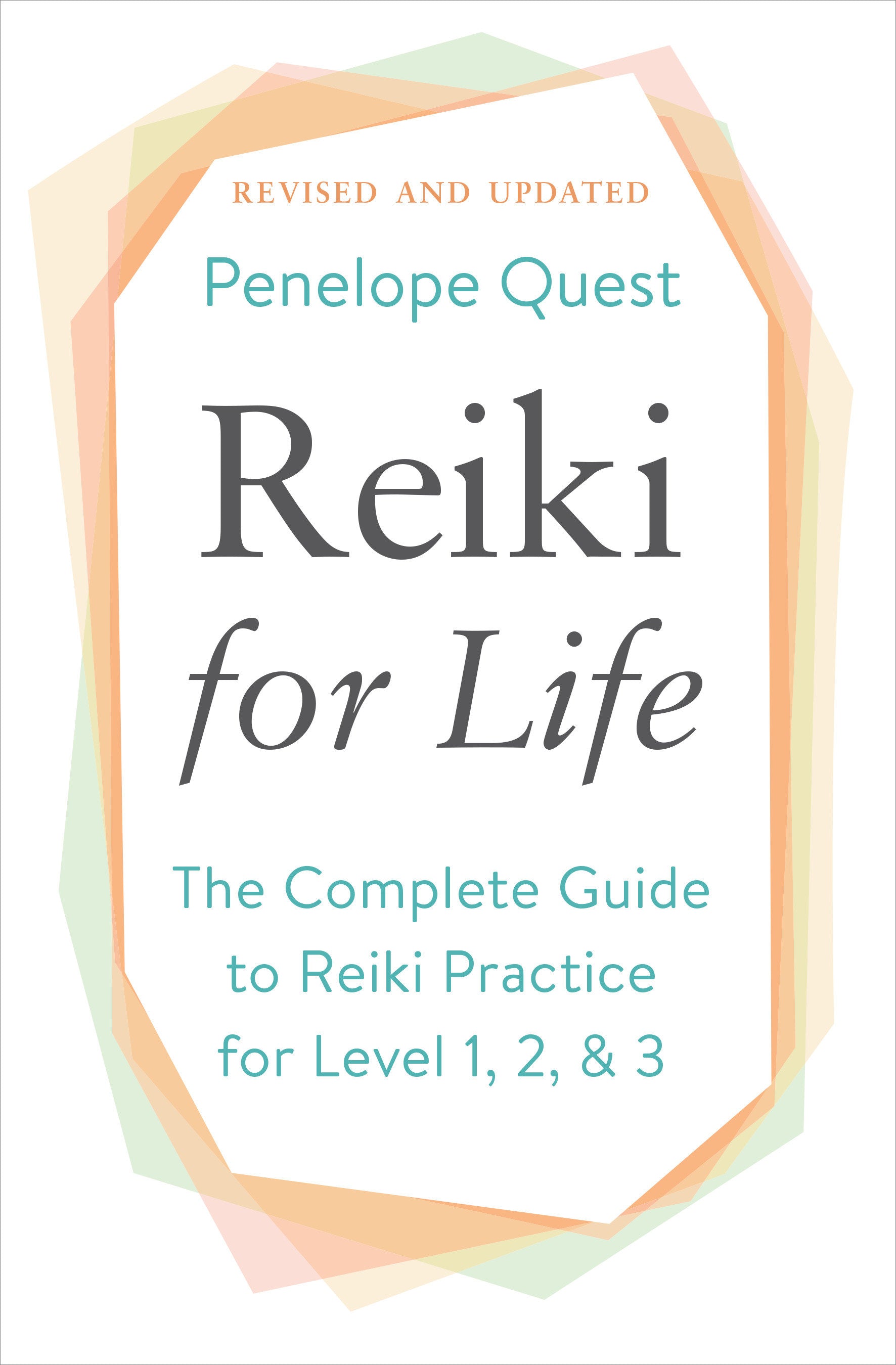 Reiki for Life (Updated Edition) - The Complete Guide to Reiki Practice for Levels 1, 2 & 3
