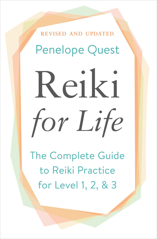Reiki for Life (Updated Edition) - The Complete Guide to Reiki Practice for Levels 1, 2 & 3