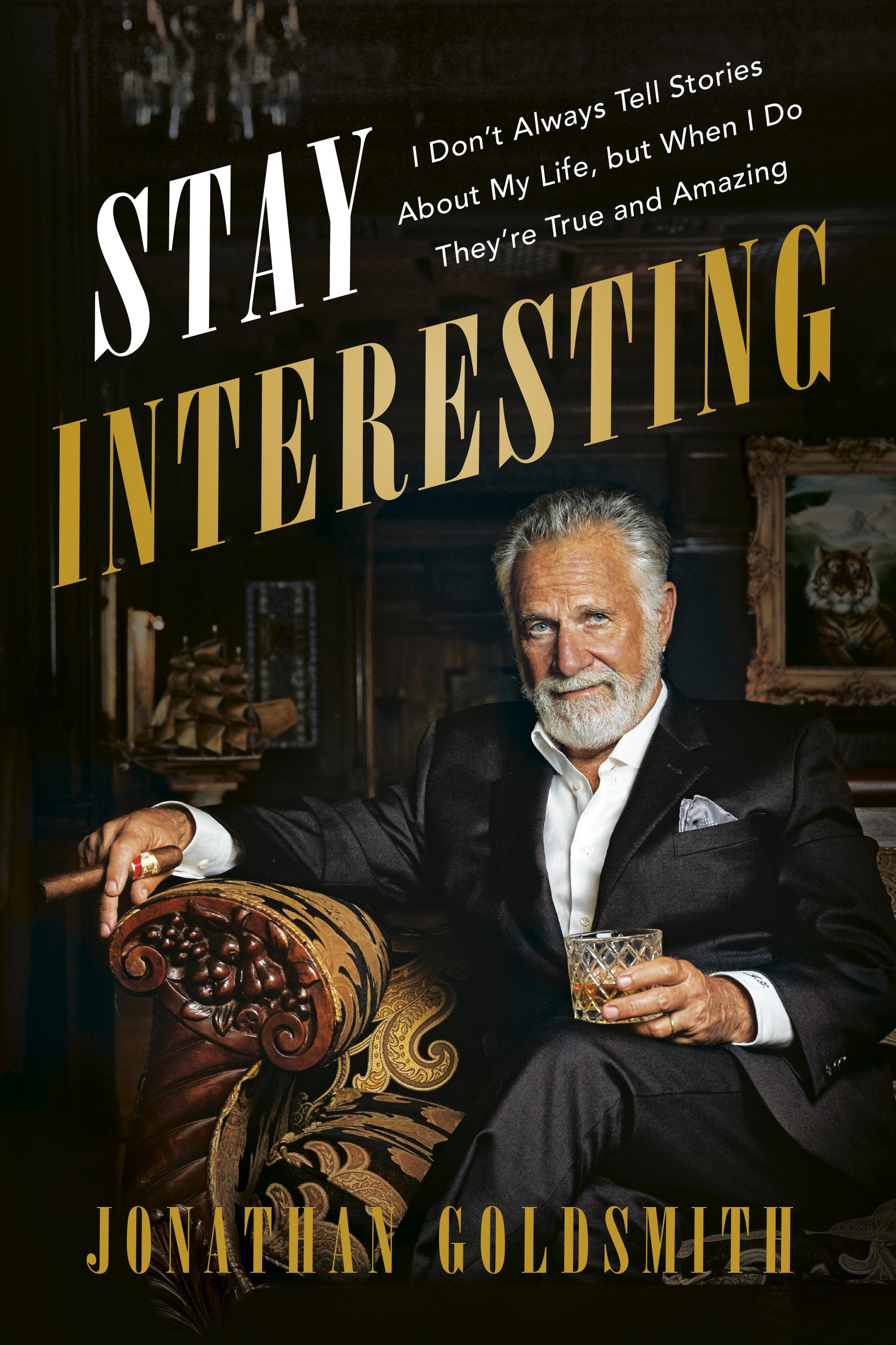 Stay Interesting - I Don't Always Tell Stories About My Life, but When I Do They're True and Amazing