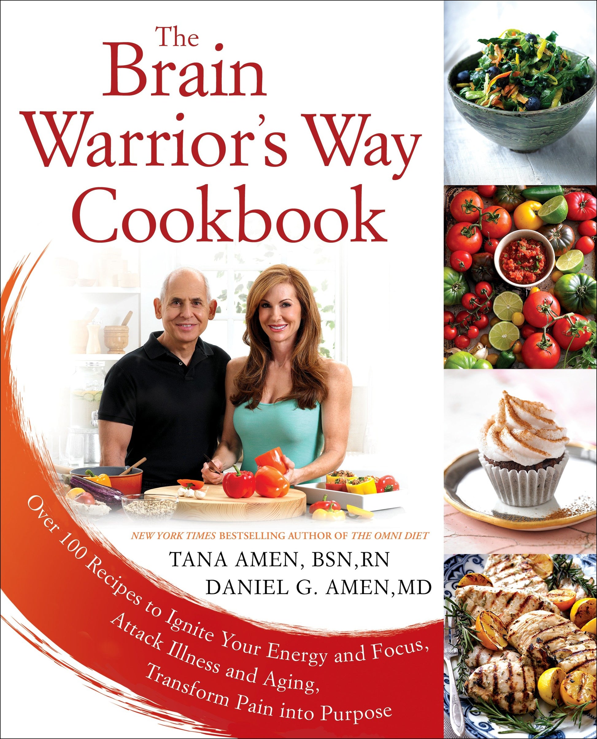 The Brain Warrior's Way Cookbook - Over 100 Recipes to Ignite Your Energy and Focus, Attack Illness and Aging, Transform Pain into Purpose