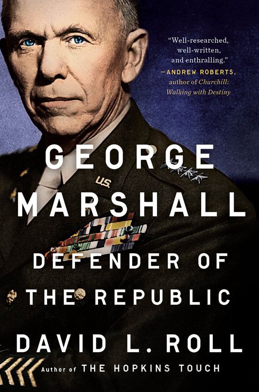 George Marshall - Defender of the Republic